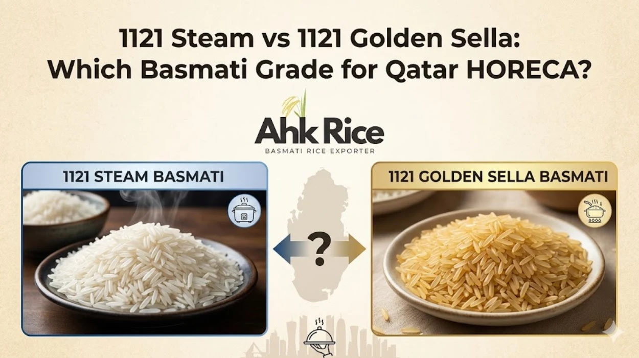 1121 Steam vs 1121 Golden Sella Which Basmati Grade for Qatar HORECA