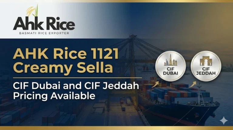 AHK Rice 1121 Creamy Sella CIF Dubai and CIF Jeddah Pricing Available