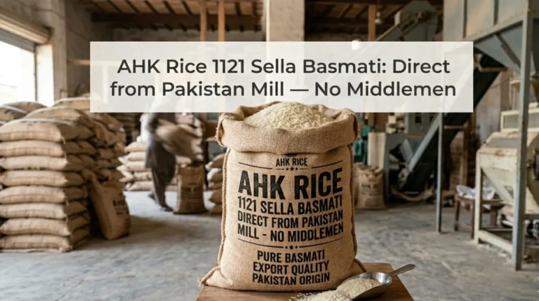 AHK Rice 1121 Sella Basmati: Direct from Pakistan Mill — No Middlemen
