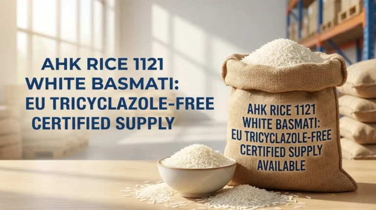 AHK Rice 1121 White Basmati: EU Tricyclazole-Free Certified Supply Available