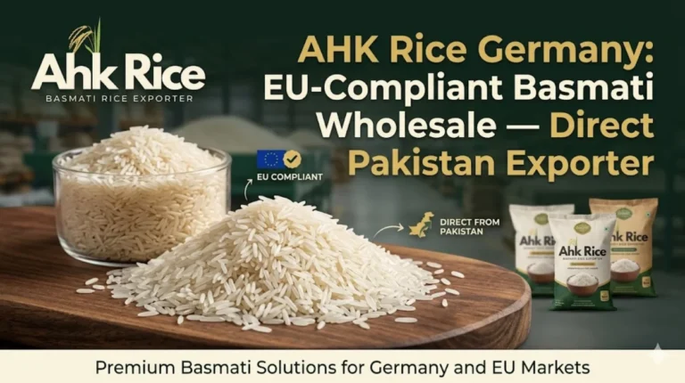 AHK Rice Germany EU-Compliant Basmati Wholesale — Direct Pakistan Exporter