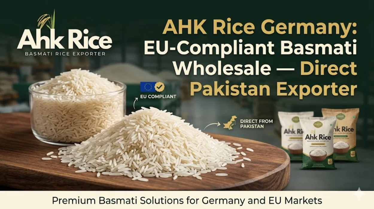 AHK Rice Germany EU-Compliant Basmati Wholesale — Direct Pakistan Exporter