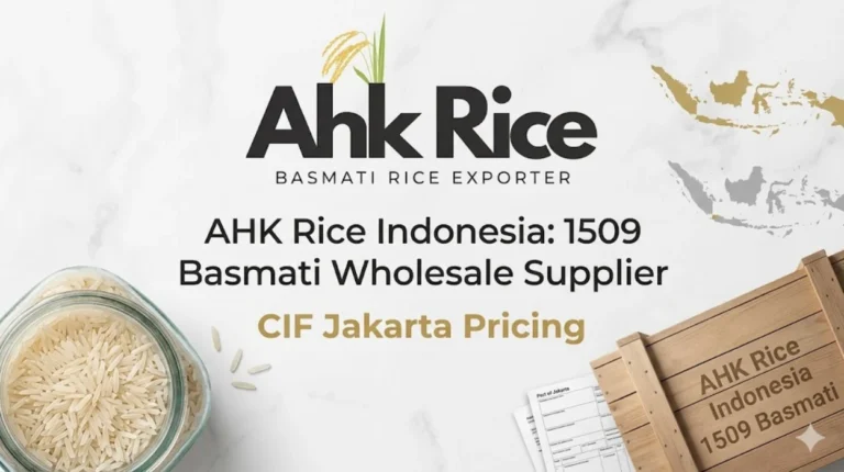 AHK Rice Indonesia 1509 Basmati Wholesale Supplier — CIF Jakarta Pricing