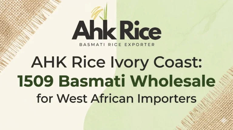 AHK Rice Ivory Coast 1509 Basmati Wholesale for West African Importers
