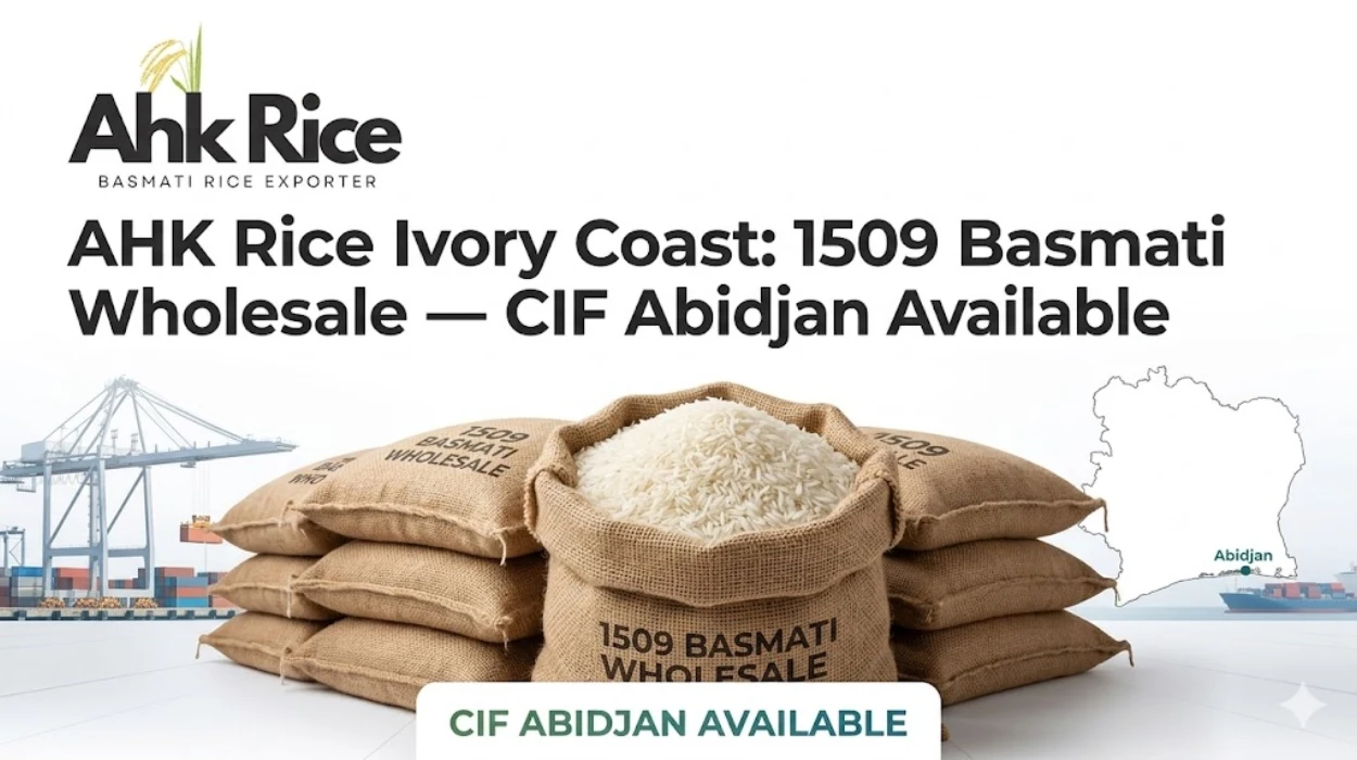 AHK Rice Ivory Coast 1509 Basmati Wholesale — CIF Abidjan Available