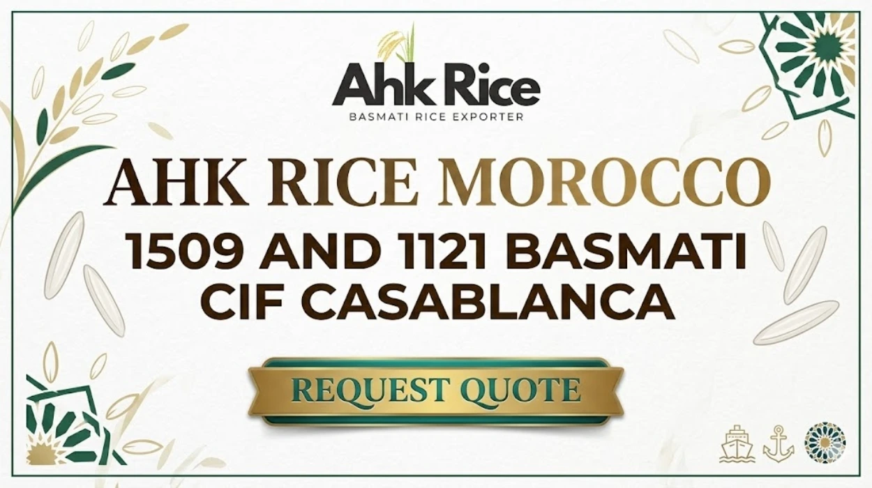 AHK Rice Morocco 1509 and 1121 Basmati CIF Casablanca — Request Quote
