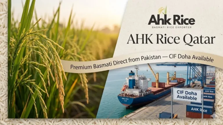 AHK Rice Qatar Premium Basmati Direct from Pakistan — CIF Doha Available Premium Pakistani Basmati delivered under CIF Doha terms is the most reliable sourcing solution for Qatar importers, distri