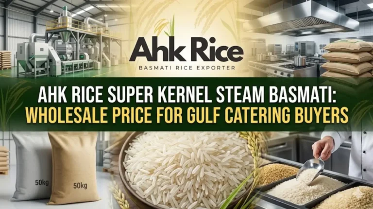AHK Rice Super Kernel Steam Basmati Wholesale Price for Gulf Catering Buyers