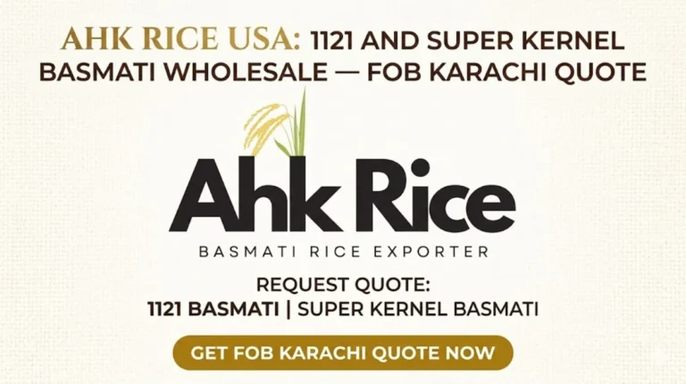 AHK Rice USA 1121 and Super Kernel Basmati Wholesale — FOB Karachi Quote