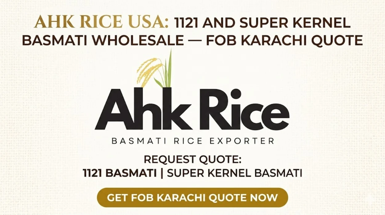 AHK Rice USA 1121 and Super Kernel Basmati Wholesale — FOB Karachi Quote