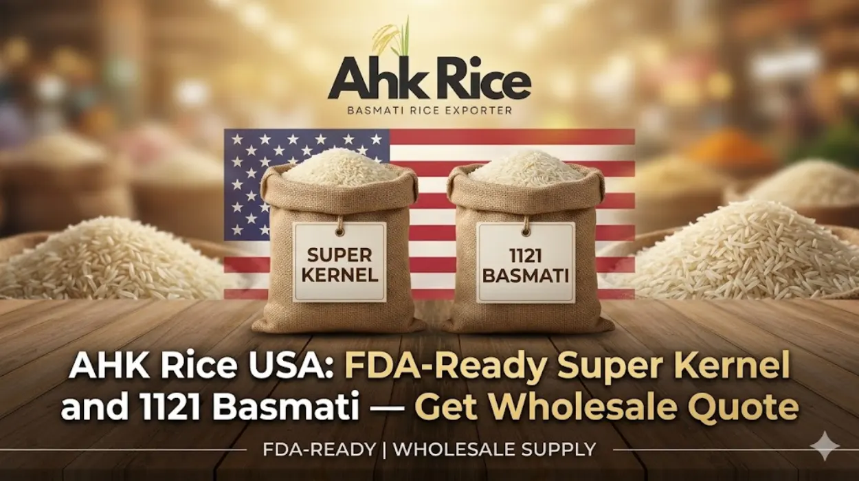 AHK Rice USA FDA-Ready Super Kernel and 1121 Basmati — Get Wholesale Quote