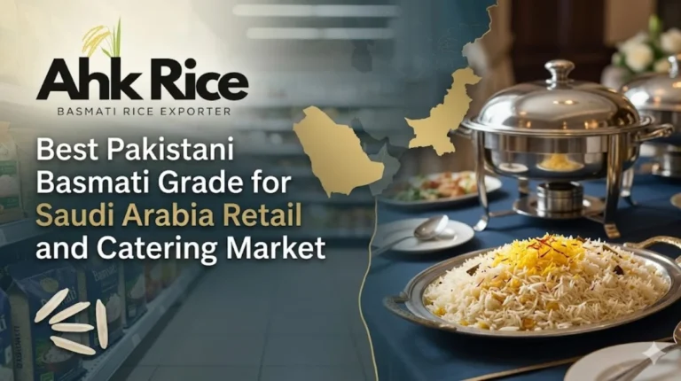 Best Pakistani Basmati Grade for Saudi Arabia Retail and Catering Market
