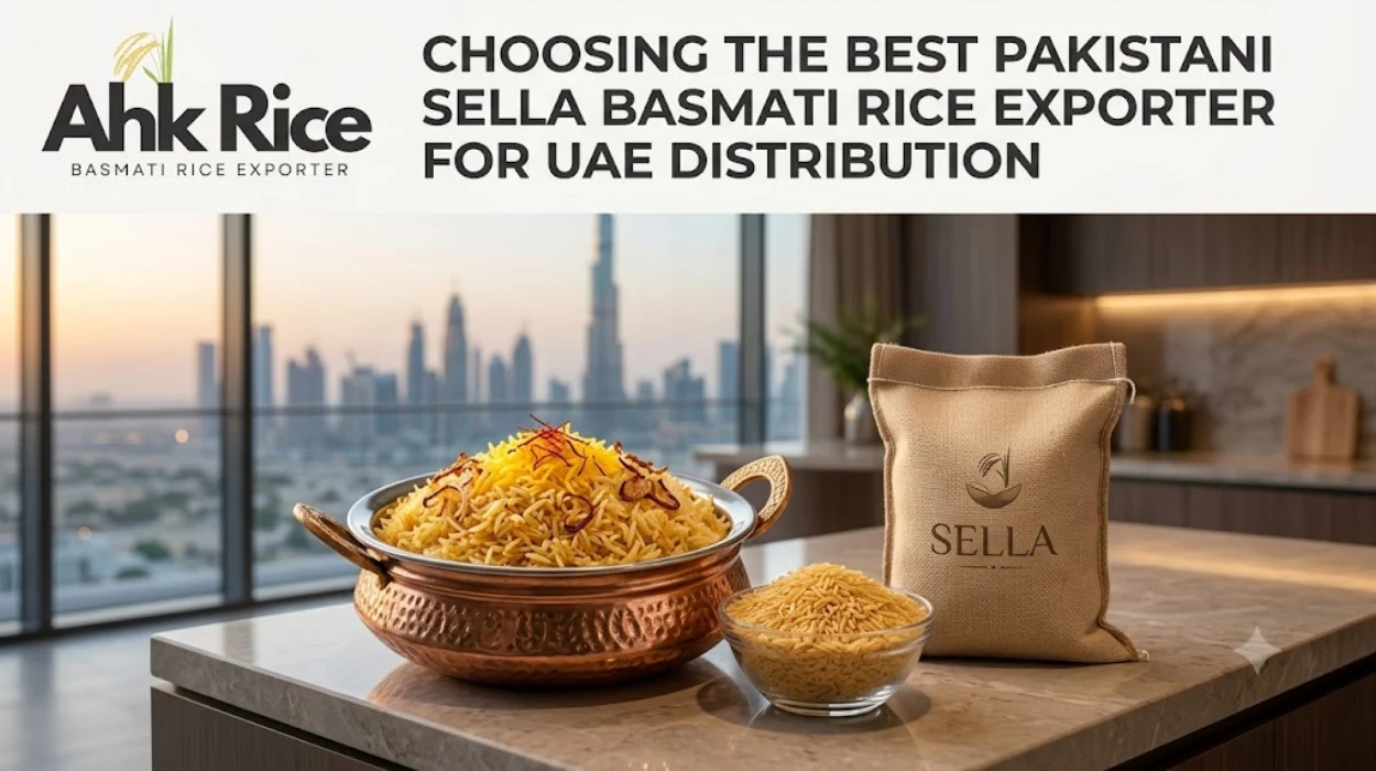 Choosing the Best Pakistani Sella Basmati Rice Exporter for UAE Distribution