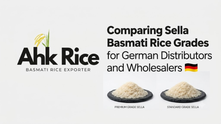 Comparing Sella Basmati Rice Grades for German Distributors and Wholesalers
