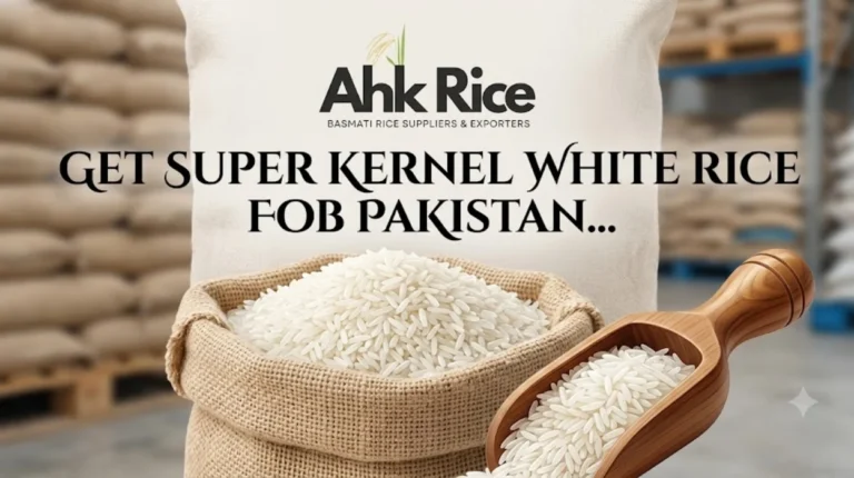 Get Wholesale Super Kernel White Rice FOB Pakistan and CIF UAE Quotes from AHK Rice