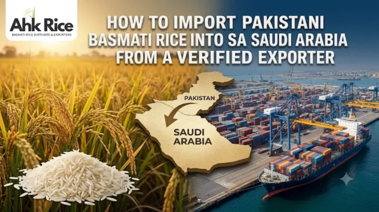 How to Import Pakistani Basmati Rice into Saudi Arabia from a Verified Exporter