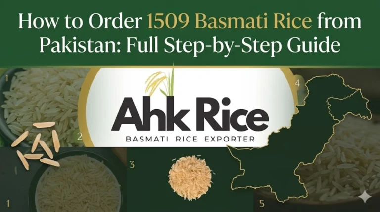 How to Order 1509 Basmati Rice from Pakistan Full Step-by-Step Guide