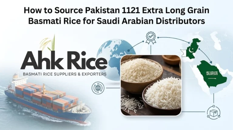 How to Source Pakistan 1121 Extra Long Grain Basmati Rice for Saudi Arabian Distributors