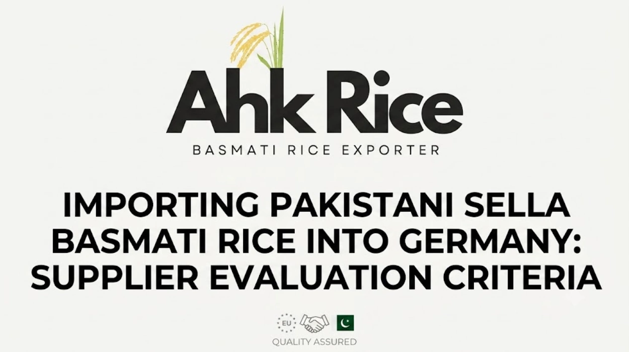 Importing Pakistani Sella Basmati Rice into Germany Supplier Evaluation Criteria