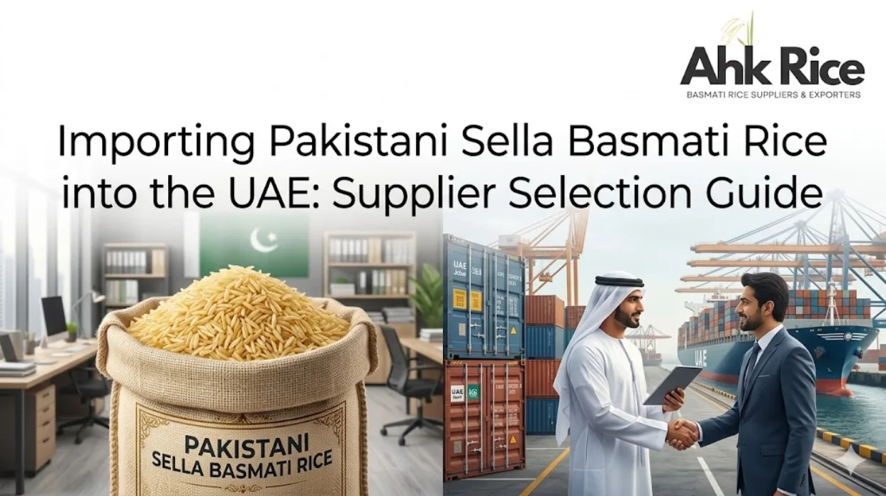 Importing Pakistani Sella Basmati Rice into the UAE Supplier Selection Guide