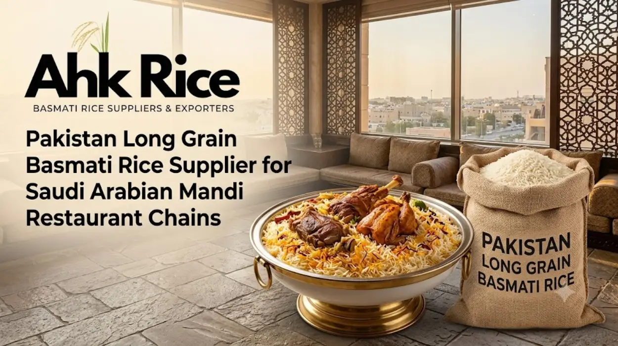 Pakistan Long Grain Basmati Rice Supplier for Saudi Arabian Mandi Restaurant Chains
