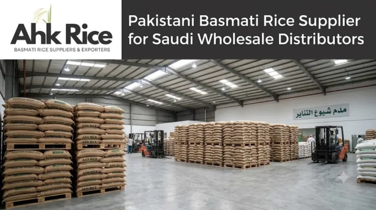 Pakistani Basmati Rice Supplier for Saudi Wholesale Distributors