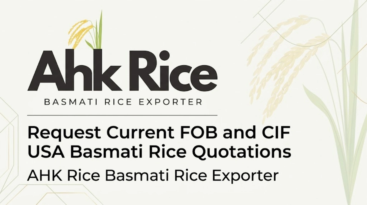 Request Current FOB and CIF USA Basmati Rice Quotations from AHK Rice