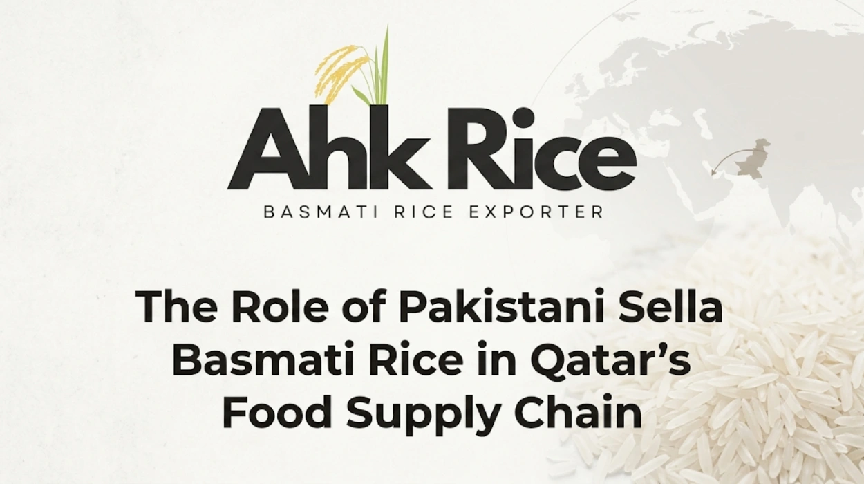 The Role of Pakistani Sella Basmati Rice in Qatar's Food Supply Chain