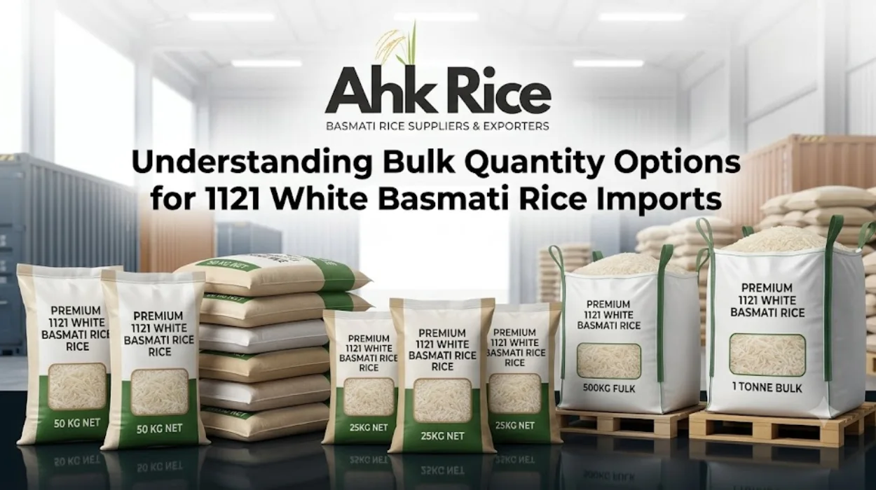 Understanding Bulk Quantity Options for 1121 White Basmati Rice Imports