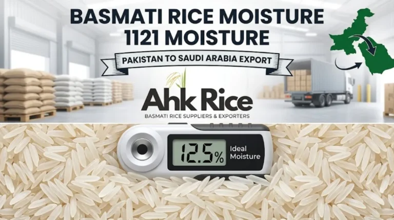 What Is the Ideal Moisture Content for Pakistan 1121 Basmati Rice Exported to Saudi Arabia?