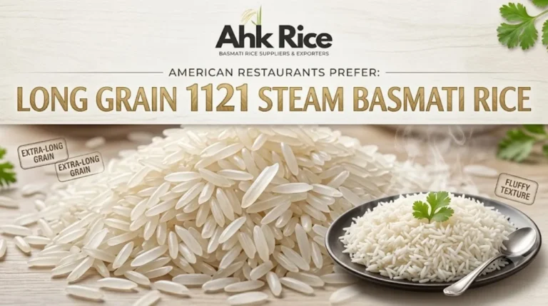 Why American Restaurants Prefer Long Grain 1121 Steam Basmati Rice