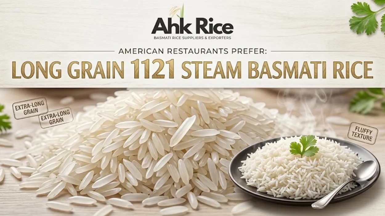 Why American Restaurants Prefer Long Grain 1121 Steam Basmati Rice