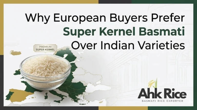 Why European Buyers Prefer Super Kernel Basmati Over Indian Varieties