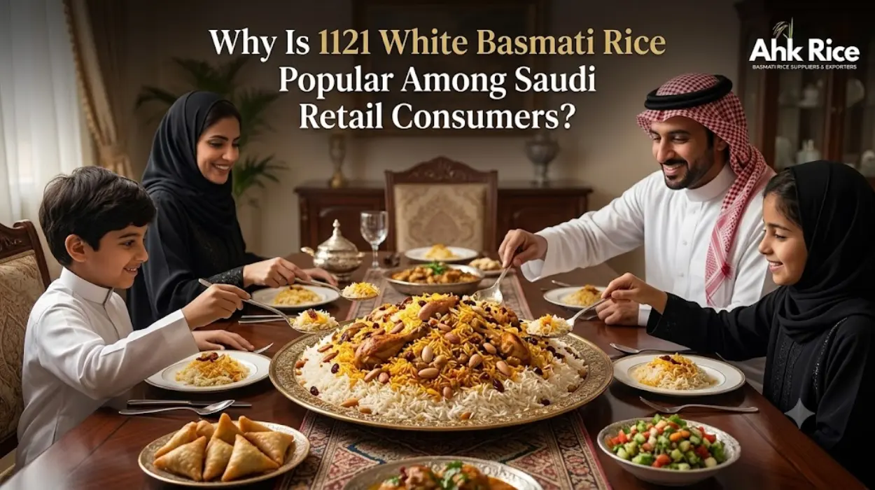 Why Is 1121 White Basmati Rice Popular Among Saudi Retail Consumers
