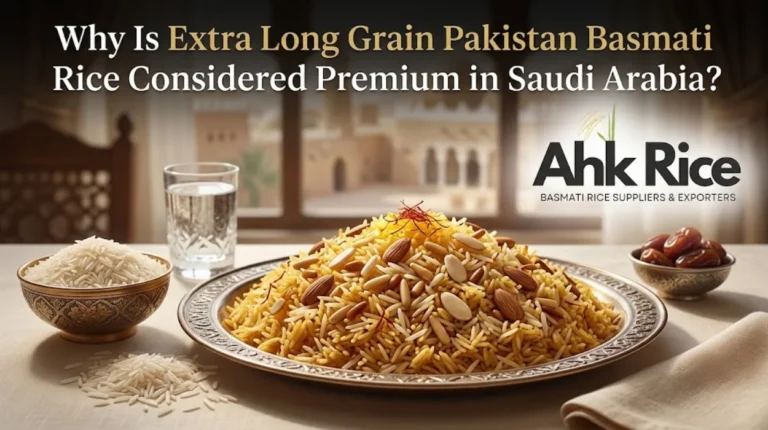 Why Is Extra Long Grain Pakistan Basmati Rice Considered Premium in Saudi Arabia